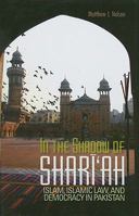 In the Shadow of Shari'ah: Islam, Islamic Law, and Democracy in Pakistan (Columbia/Hurst) 1850659265 Book Cover