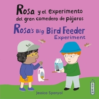 Rosa Y El Experimento Del Gran Comedero De Pájaros/ Rosa's Big Bird Feeder Experiment (El Taller De Rosa/ Rosa's Workshop) 1786286653 Book Cover