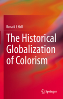 The Historical Globalization of Colorism: Evolution of a New World Order 3030843335 Book Cover