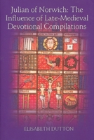 Julian of Norwich: The Influence of Late-Medieval Devotional Compilations (Studies in Medieval Mysticism, 6) 1843841819 Book Cover