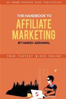 The Handbook to Affiliate Marketing: From Beginner to Pro in 7 Days 1521787182 Book Cover