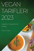 Vegan Tarifleri 2023: Hayatınızı Deg iştirecek Tarifleri 1837525609 Book Cover