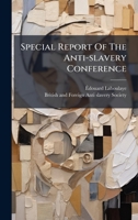 Special Report Of The Anti-slavery Conference 1024319326 Book Cover