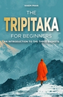 The Tripitaka for Beginners: An Introduction to the Three Baskets B0D6FTR6W8 Book Cover