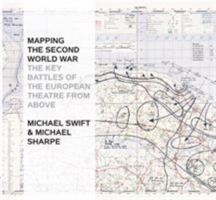 Mapping The Second World War: The Key Battles of the European Theatre from Above 1844862496 Book Cover