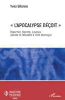 L'apocalypse déçoit: Blanchot, Derrida, Levinas: penser le désastre à l'ère atomique (Ouverture Philosophique) (French Edition) 2343190208 Book Cover