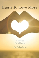 Learn To Love More: A Course For All Ages B08BWCFY49 Book Cover