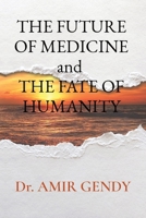 THE FUTURE OF MEDICINE and THE FATE OF HUMANITY 1087920833 Book Cover
