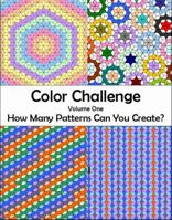 Color Challenge Volume 1: How many patterns can you create? 1965274021 Book Cover