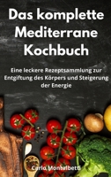 Das komplette Mediterrane Kochbuch: Eine leckere Rezeptsammlung zur Entgiftung des K�rpers und Steigerung der Energie. Mediterranean Recipes 1802552391 Book Cover