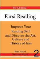 Farsi Reading: Improve Your Reading Skill and Discover the Art, Culture and Hist: For Advanced Farsi Learners 1523317450 Book Cover