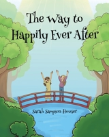 The Way to Happily Ever After 1098093380 Book Cover