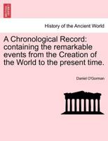 A Chronological Record: containing the remarkable events from the Creation of the World to the present time. 1241445516 Book Cover