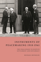 Instruments of Peacemaking 1918-1941: The Failure of Diplomacy 1509976329 Book Cover
