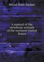 Manual of the Vertebrates of the Northern United States 1014755271 Book Cover