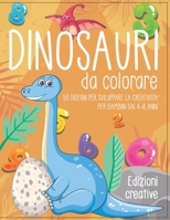 Dinosauri da colorare: 50 disegni per sviluppare la creativita' per bambini dai 4-8 anni B08QRYT185 Book Cover