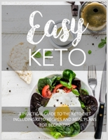 Easy Keto: A Practical Guide to the Keto Diet Including Keto Recipes and Meal Plans for Beginners. 1801578656 Book Cover