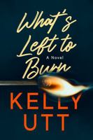 What's Left to Burn 1952893364 Book Cover