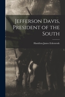 Jefferson Davis, President of the South 1015002927 Book Cover