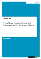 Fernsehkrieg zwischen Zensur und Propaganda. Auf der Suche nach Wissen 3346405273 Book Cover