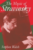 The Music of Stravinsky 0198163754 Book Cover