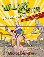 Hillary Clinton Coloring Book: Hillary Takes Over! 1532925107 Book Cover