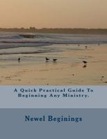A Quick Practical Guide To Beginning Any Ministry. 1986021971 Book Cover