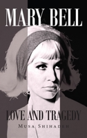 Mary Bell: Love And Tragedy 1647538394 Book Cover