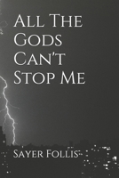 All The Gods Can't Stop Me B098JL3S69 Book Cover