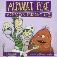 Alphabet Puke: Monsters' Medicine A-Z 1936214946 Book Cover