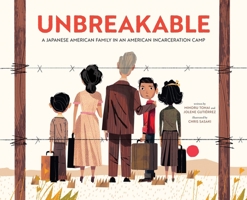 Unbreakable: A Japanese American Family in an American Incarceration Camp (A Picture Book) 1419772899 Book Cover