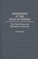 Skirmishes at the Edge of Empire: The United States and International Terrorism 0275957624 Book Cover