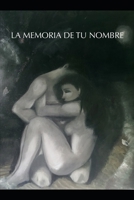 La Memoria de Tu Nombre 1709056428 Book Cover