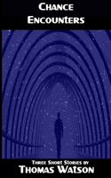 Chance Encounters: Three Short Stories 153324314X Book Cover