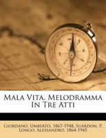 Mala Vita. Melodramma In Tre Atti 101820055X Book Cover