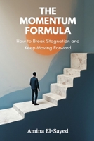 The Momentum Formula: How to Break Stagnation and Keep Moving Forward 9374120844 Book Cover