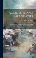 Accidents and Emergencies; a Manual of the Treatment of Surgical and Medical Emergencies in the Absence of a Physician 1019883030 Book Cover