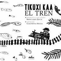 Tikuxi Kaa / El Tren 6078667246 Book Cover