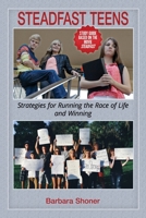 Steadfast Teens: Strategies for Running the Race of Life and Winning 0979908132 Book Cover