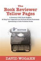 The Book Reviewer Yellow Pages: A Directory of 200 Book Bloggers, 40 Blog Tour Organizers and 32 Book Review Businesses Specializing in Indie-Published Books 1944098089 Book Cover