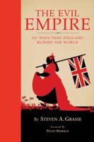Evil Empire: 101 Ways That Britain Ruined the World 1594741735 Book Cover