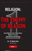 Religion: How Religion Feeds Superstition, Weakens Science, and Silences Questioning B0H8TNXYHJ Book Cover