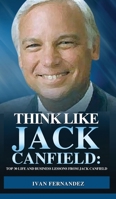 Think Like Jack Canfield: Top 30 Life and Business Lessons from Jack Canfield 1386116564 Book Cover