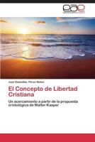 El Concepto de Libertad Cristiana 3846569658 Book Cover