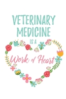 Veterinary Medicine is a Work of Heart: 6x9 Lined Floral Heart Notebook/Journal Appreciation Gift Idea For Veterinarians, Vets, Students 1704235294 Book Cover