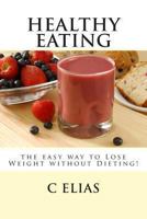 Healthy Eating - the easy way to lose weight without dieting! 1484140095 Book Cover