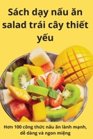 S�ch dạy nấu ăn salad tr�i c�y thiết yếu 1805424173 Book Cover