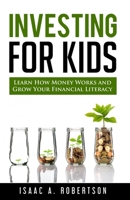 Investing for Kids: Learn How Money Works and Grow Your Financial Literacy B09BT9Z7Z1 Book Cover