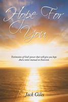 Hope for You: Testimonies of God's Power That Will Give You Hope and a Mini-Manual on Exorcism 1467042773 Book Cover