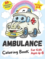 Ambulance colouring Book: Ambulance colouring Pages For kids, Perfect Cute Ambulance colouring Books for boys, girls, and kids of ages 4-8 and up - ... Workbook for Toddlers and Kindergarten B09CRN184Z Book Cover